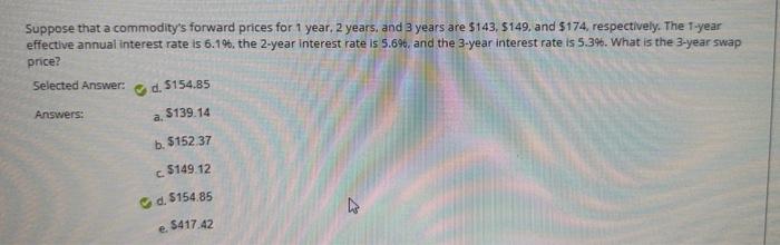  Suppose that a commodity's forward prices for 1 year, 2 years,