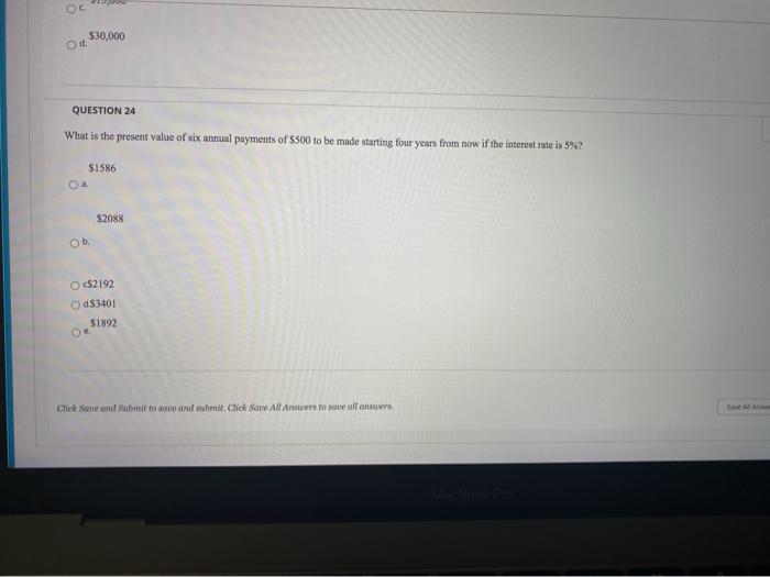  os $30,000 Od QUESTION 24 What is the present value of