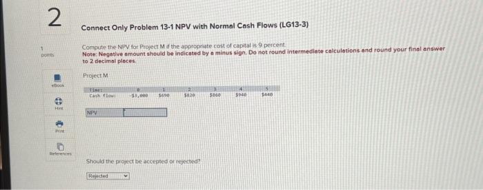  Connect Only Problem 13-1 NPV with Normal Cosh Flows (LG13-3) Compute