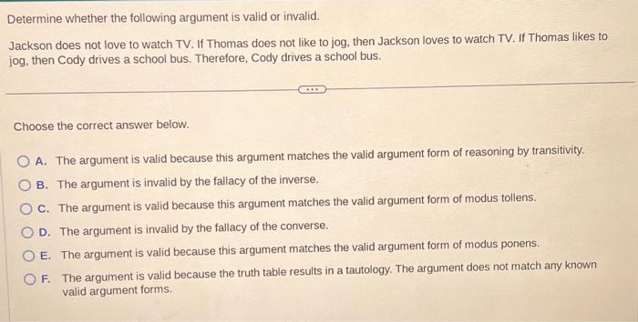 Determine whether the following argument is valid or invalid. Jackson does