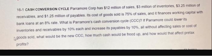 do it in excel 16-1 CASH CONVERSION CYCLE Parramore Corp has $12