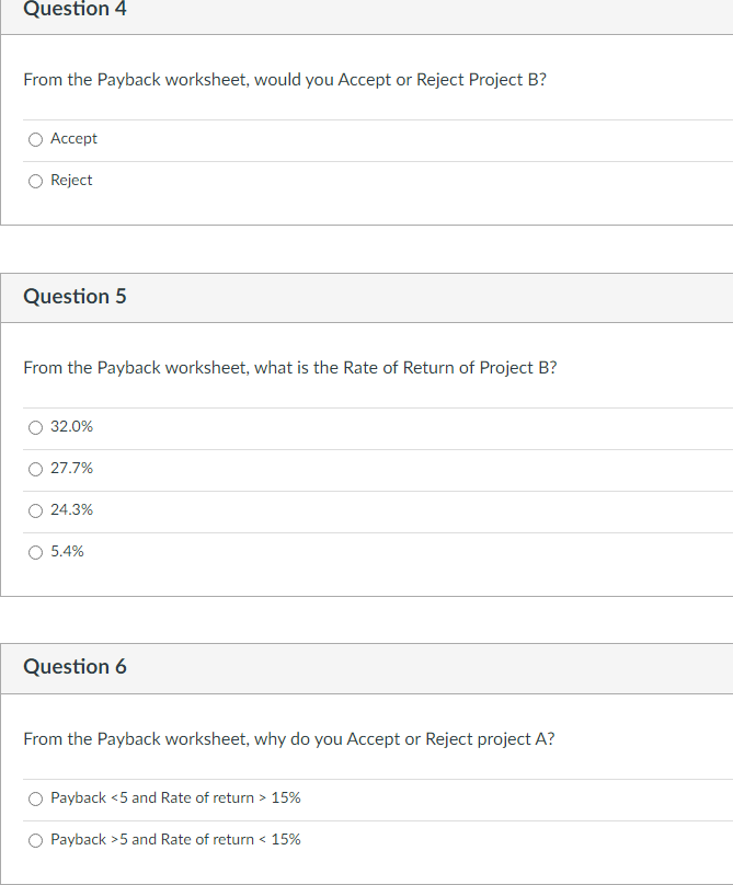Question 4 From the Payback worksheet, would you Accept or Reject
