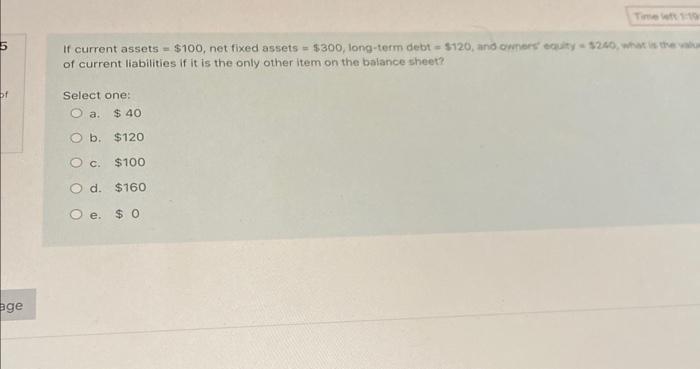  Time 5 If current assets = $100, net fixed assets =