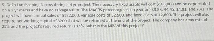 Solve using excel 9. Delia Landscaping is considering a 4 yr project.