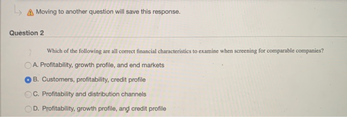  A Moving to another question will save this response. Question 2