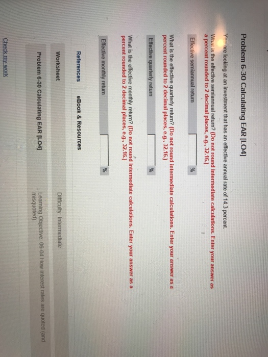  Problem 6-30 Calculating EAR [LO4] (Do not round intermediane cakalations Entler