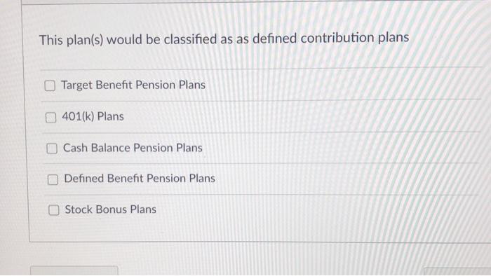  This plan(s) would be classified as as defined contribution plans Target