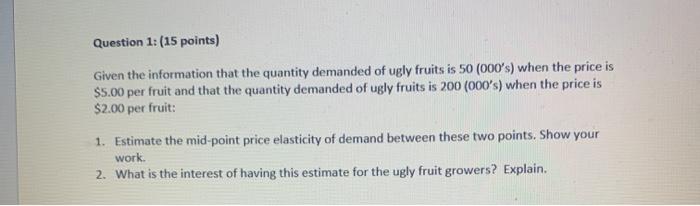 Question 1: (15 points) Given the information that the quantity demanded