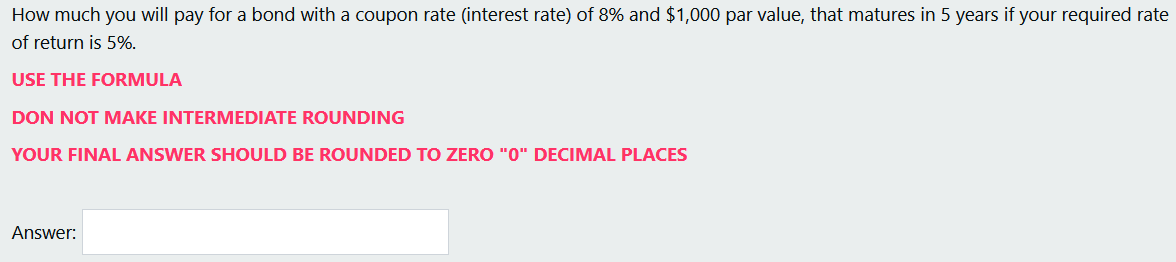 How much you will pay for a bond with a coupon