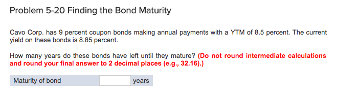  Problem 5-20 Finding the Bond Maturity Cavo Corp. has 9 percent