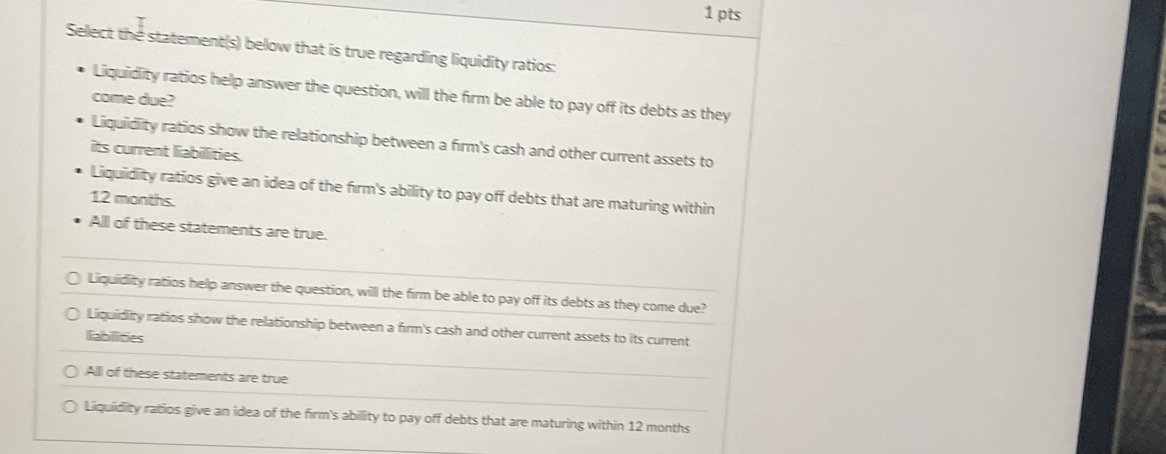  Select the statement(s) below that is true regarding liquidity ratios: Liquidity