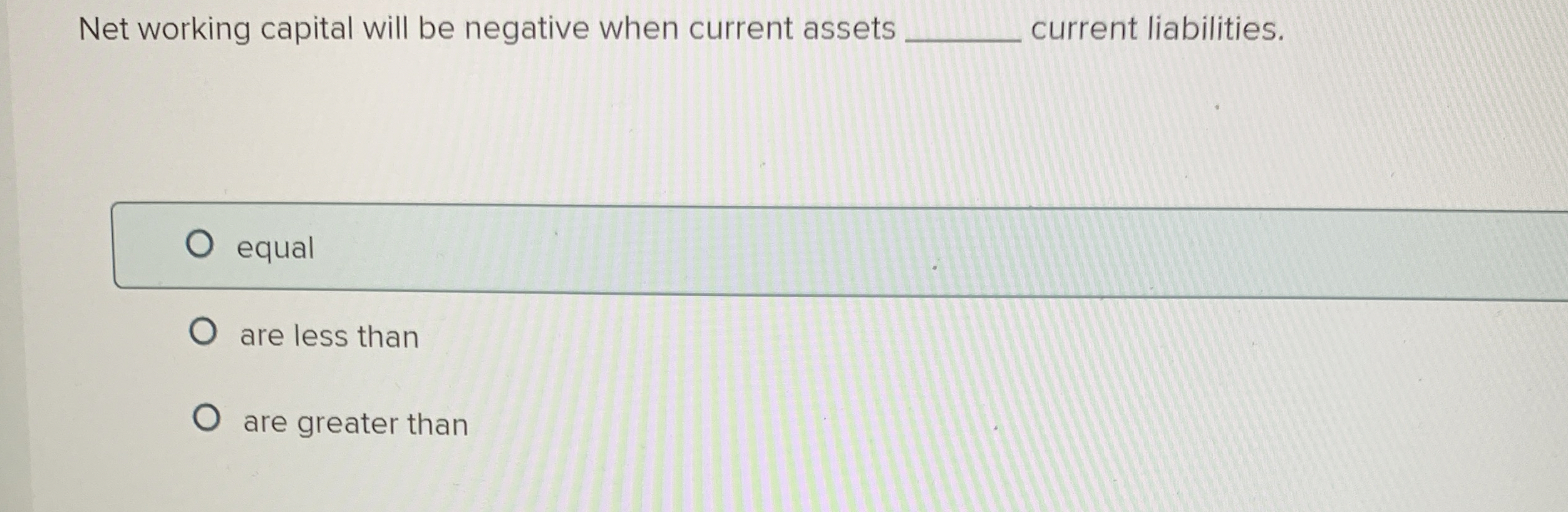  Net working capital will be negative when current assets q, current