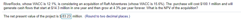 83.23 is wrong RiverRocks, whose WACC is 12.1%, is considering an