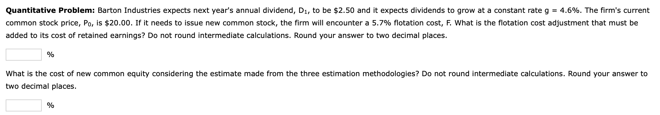 Quantitative Problem: Barton Industries expects next year's annual dividend, D1, to