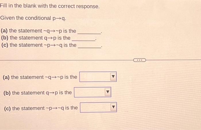  Fill in the blank with the correct response. Given the conditional