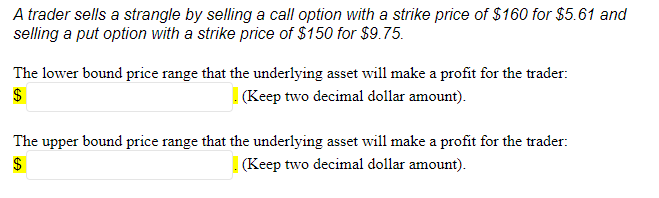 A trader sells a strangle by selling a call option with