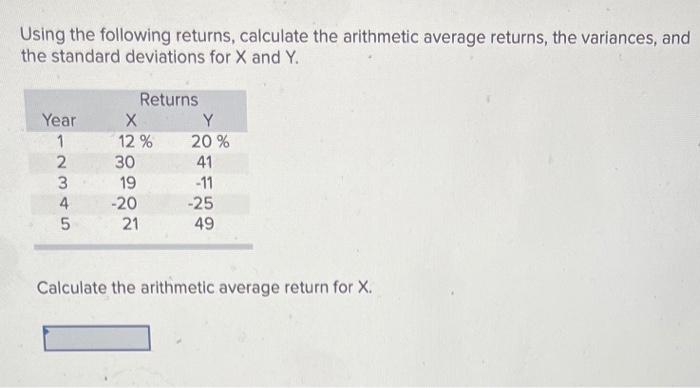  Using the following returns, calculate the arithmetic average returns, the variances,