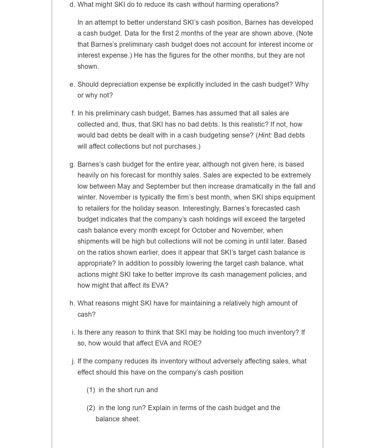 addition to improving the management of its current assets, SKI is also