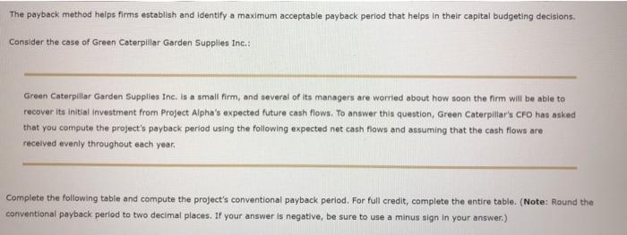  The payback method helps firms establish and identify a maximum acceptable