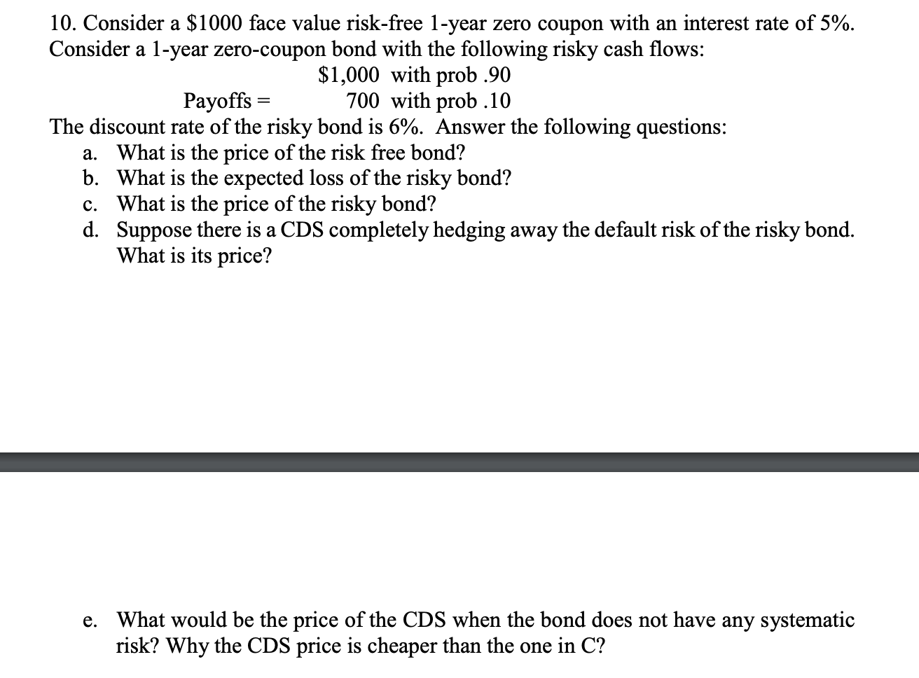  10. Consider a $1000 face value risk-free 1-year zero coupon with