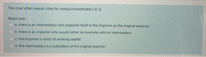  The most often reason cited for using a transferable L/C is