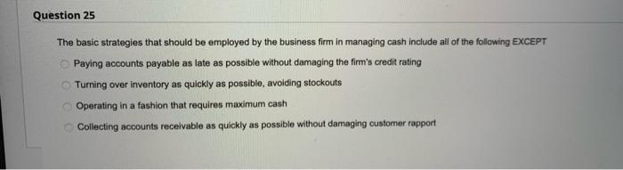  Question 25 The basic strategies that should be employed by the