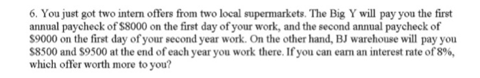  6. You just got two intern offers from two local supermarkets.