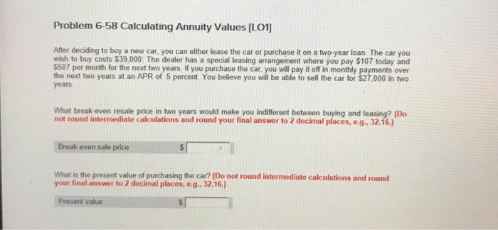  Problem 6-58 Calculating Annuity Values [LO After deciding to buy a