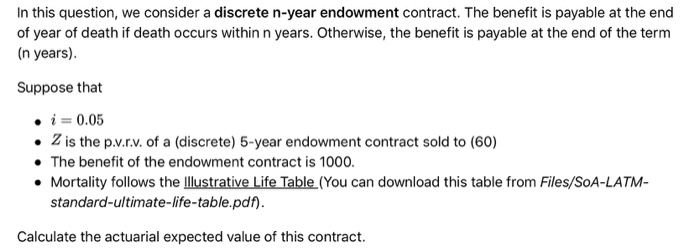  In this question, we consider a discrete n-year endowment contract. The