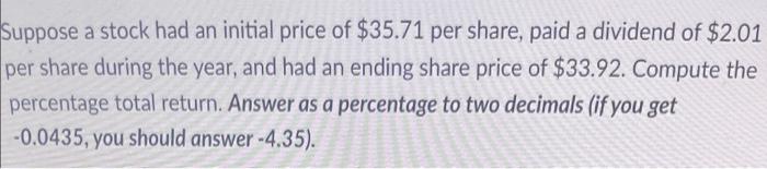 - please answer questions - Suppose a stock had an initial price