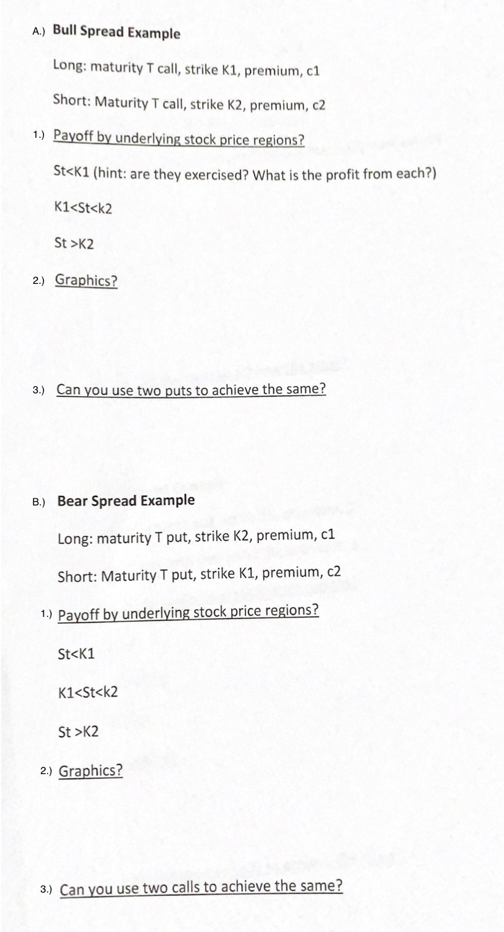 A.) Bull Spread Example Long: maturity T call, strike K1, premium,