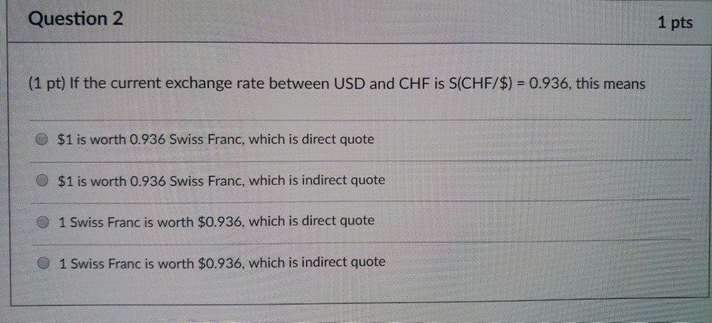  Question 2 1 pts (1 pt) If the current exchange rate