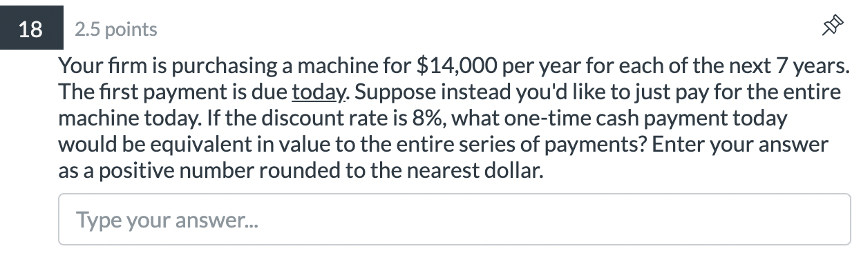  18 Die 2.5 points Your firm is purchasing a machine for
