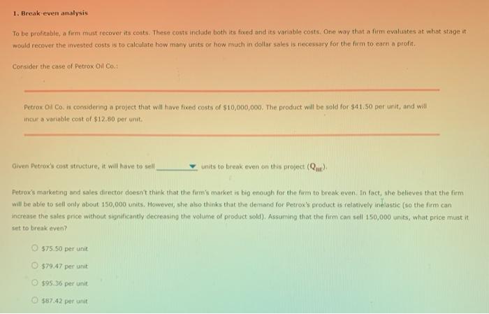 1. Break even analysis To be profitable, a firm must recover