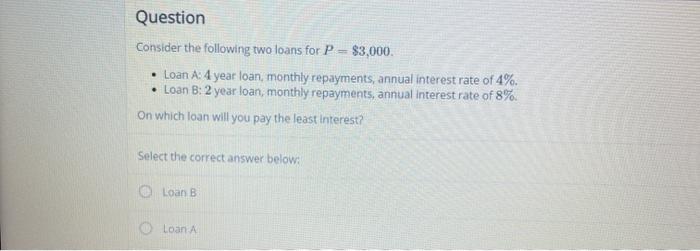  Question Consider the following two loans for P - $3,000. Loan