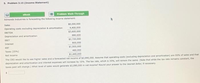  5. Problem 3.15 (Income Statement) eBook Problem Walk-Through Edmonds Industries is