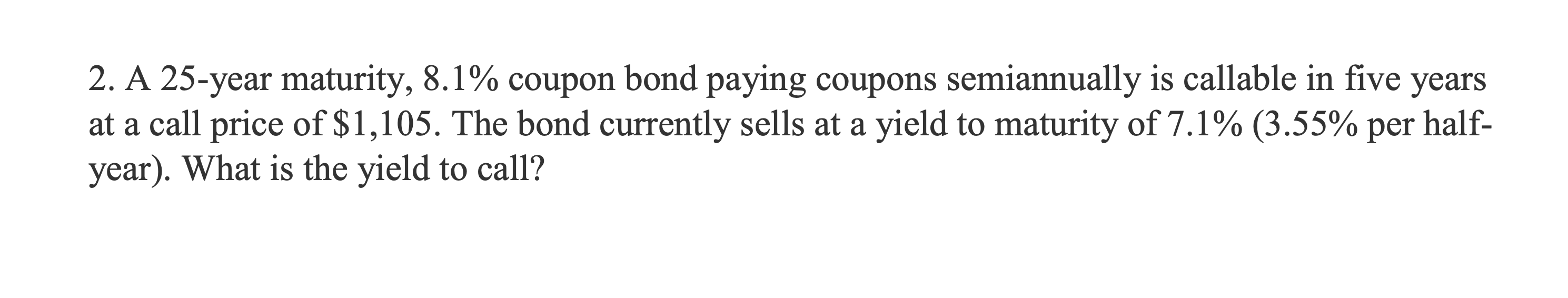 Please use excel only. 2. A 25 -year maturity, 8.1% coupon bond