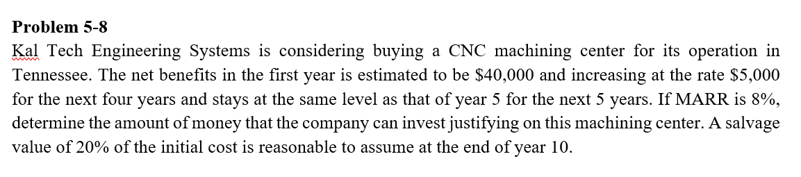 Problem 5-8 Kal Tech Engineering Systems is considering buying a CNC