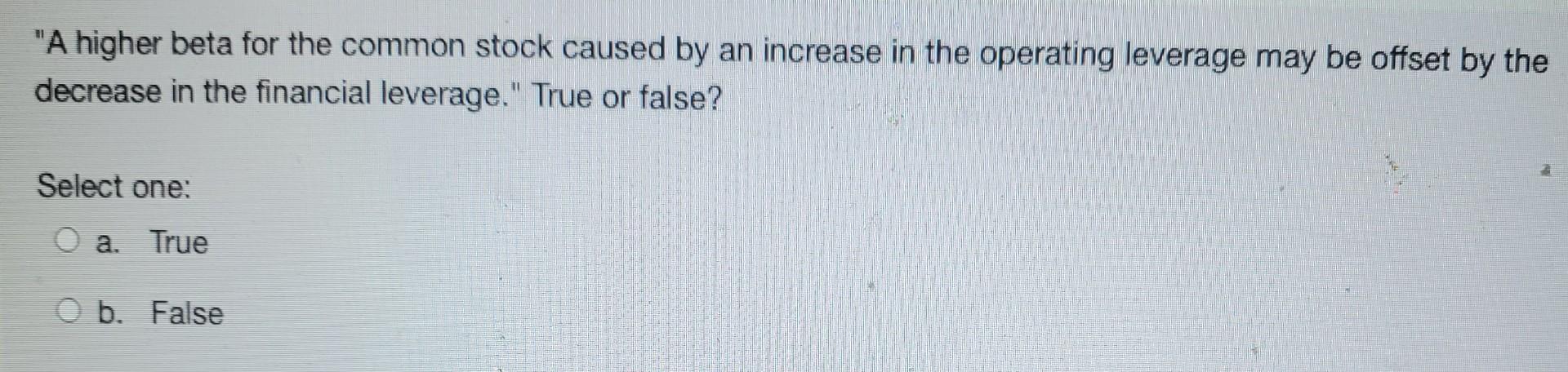  "A higher beta for the common stock caused by an increase