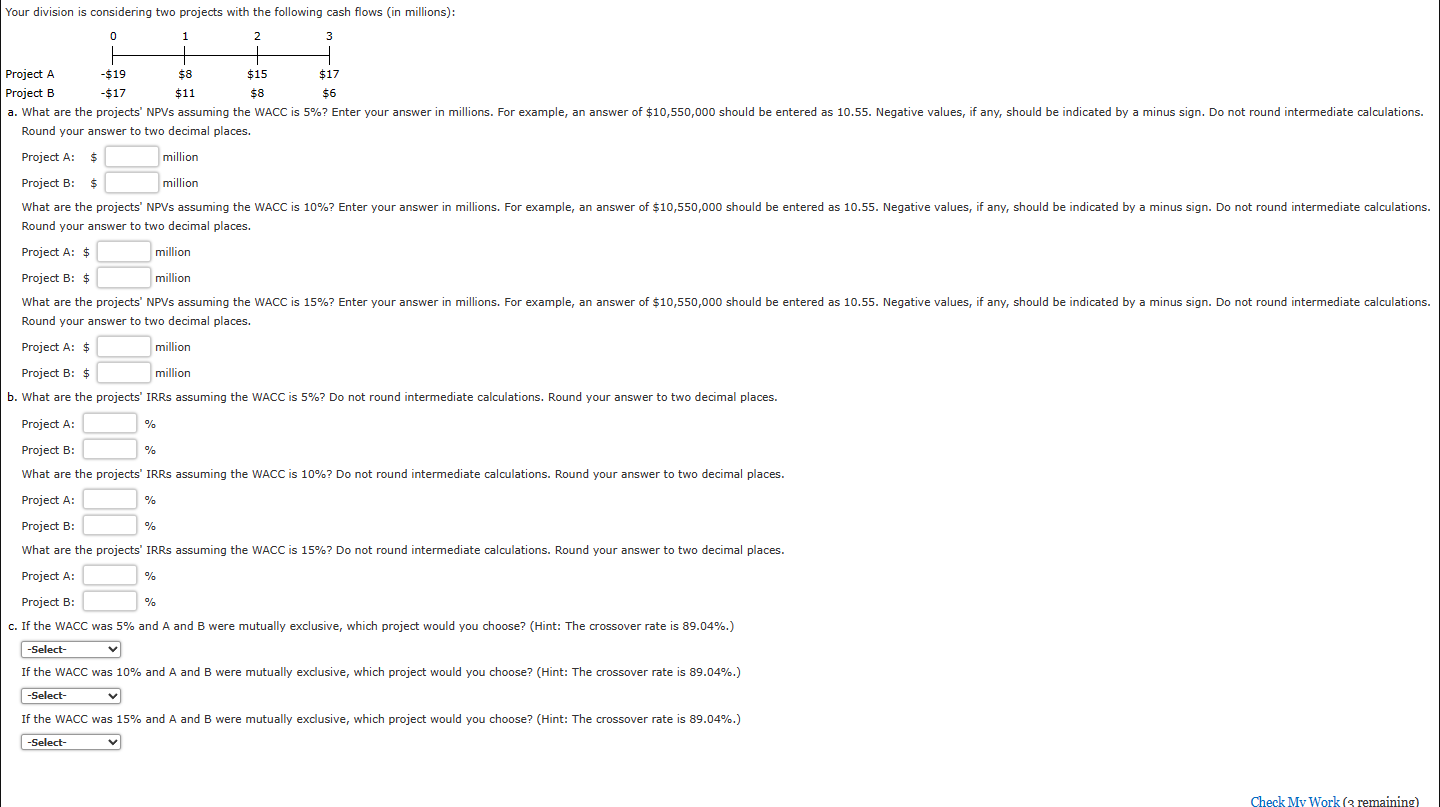  Your division is considering two projects with the following cash flows