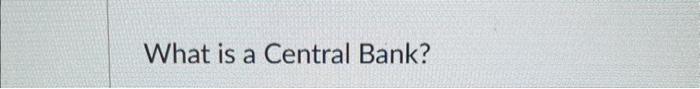 good explanation What is a Central Bank