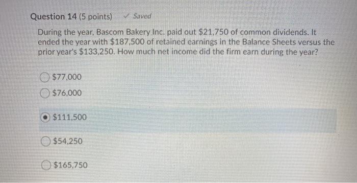  Question 14 (5 points) Saved During the year, Bascom Bakery Inc.