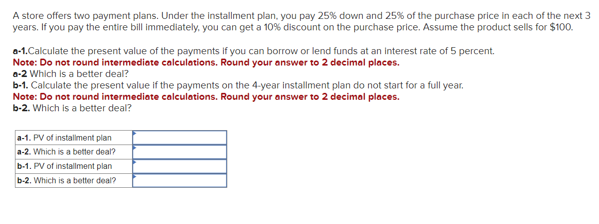  A store offers two payment plans. Under the installment plan, you