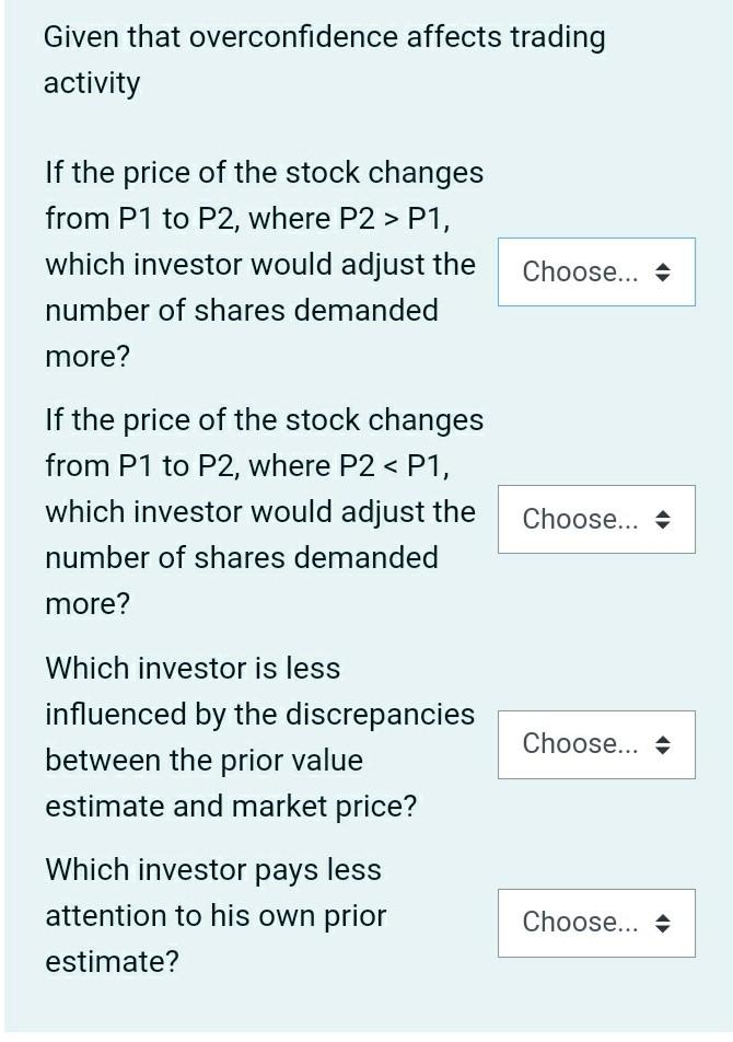 asnwer this question based on this options Given that overconfidence affects trading