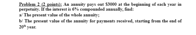  Problem 2(2 points): An annuity pays out $3000 at the beginning