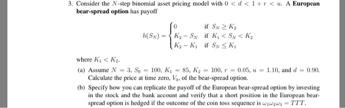  Need helpp with both! 3. Consider the N-step binomial asset pricing