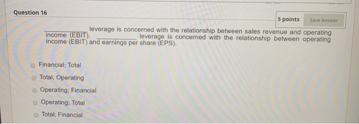  pls all three questions Question 16 5 points Save Answer leverage