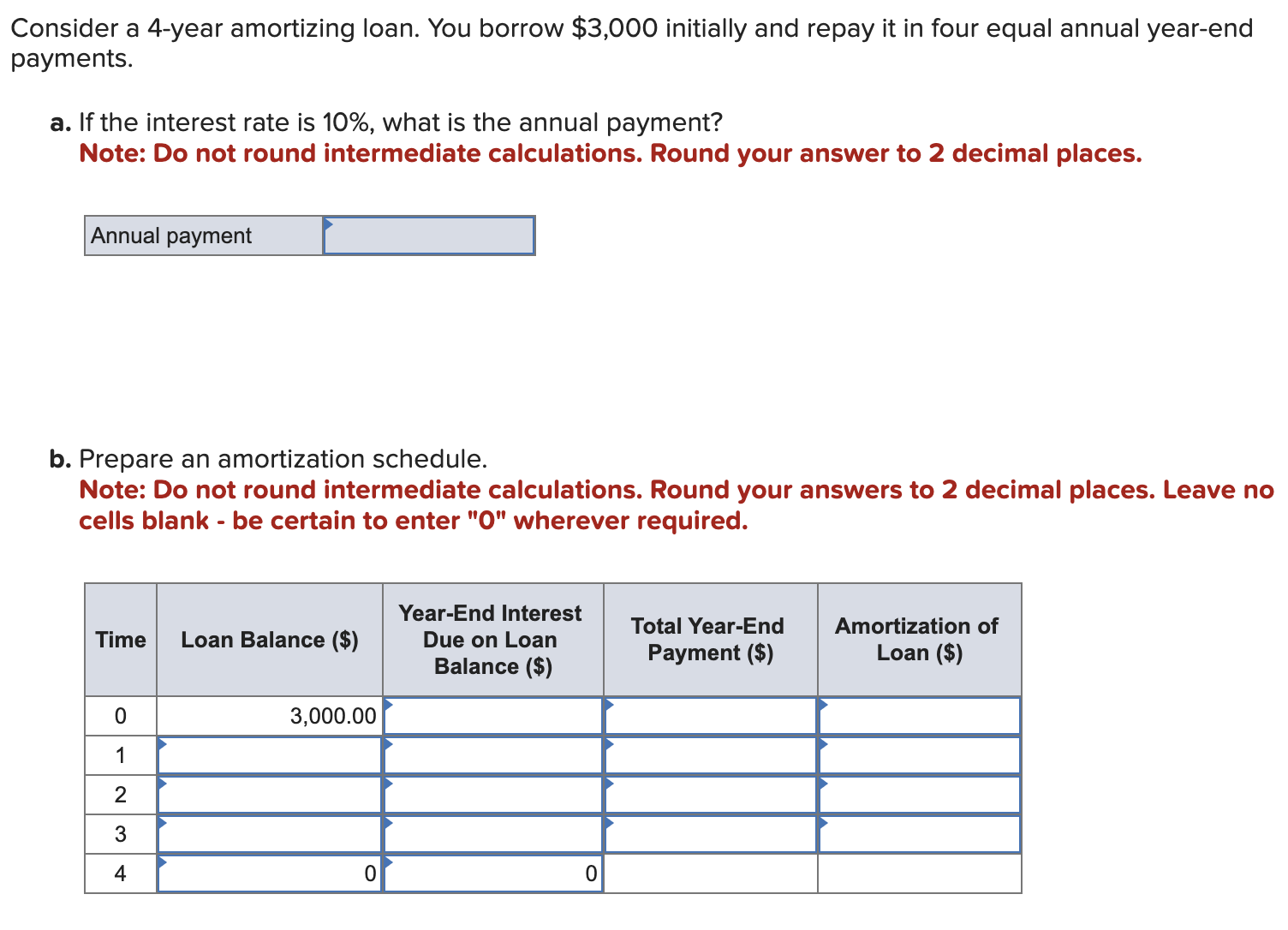  Consider a 4-year amortizing loan. You borrow $3,000 initially and repay