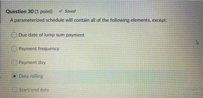  Question 30 (1 point) Saved A parameterized schedule will contain all