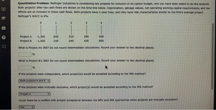  Quantitative Problem: Bellinger Industries is considering two projects for inclusion in